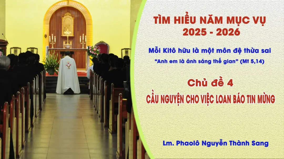 Tìm hiểu năm mục vụ 2025-2026: Mỗi Kitô hữu là một môn đệ thừa sai - Cầu nguyện cho việc loan báo Tin mừng